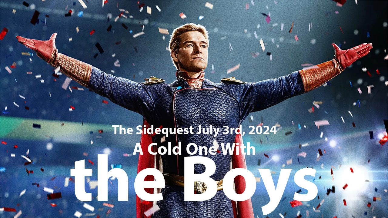 The Sidequest July 3rd, 2024: A Cold One With the Boys