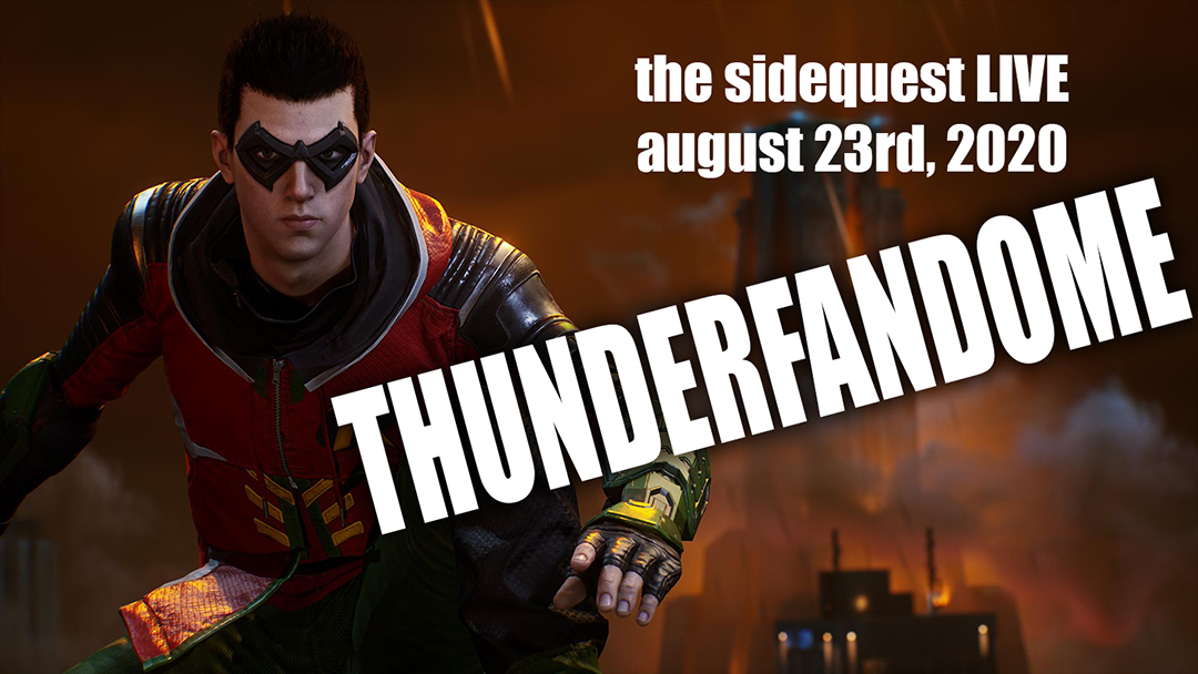 The SideQuest LIVE August 23: Welcome to the THUNDERFANDOME