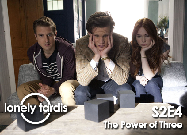 The Lonely Tardis S2E4: The Power of Three