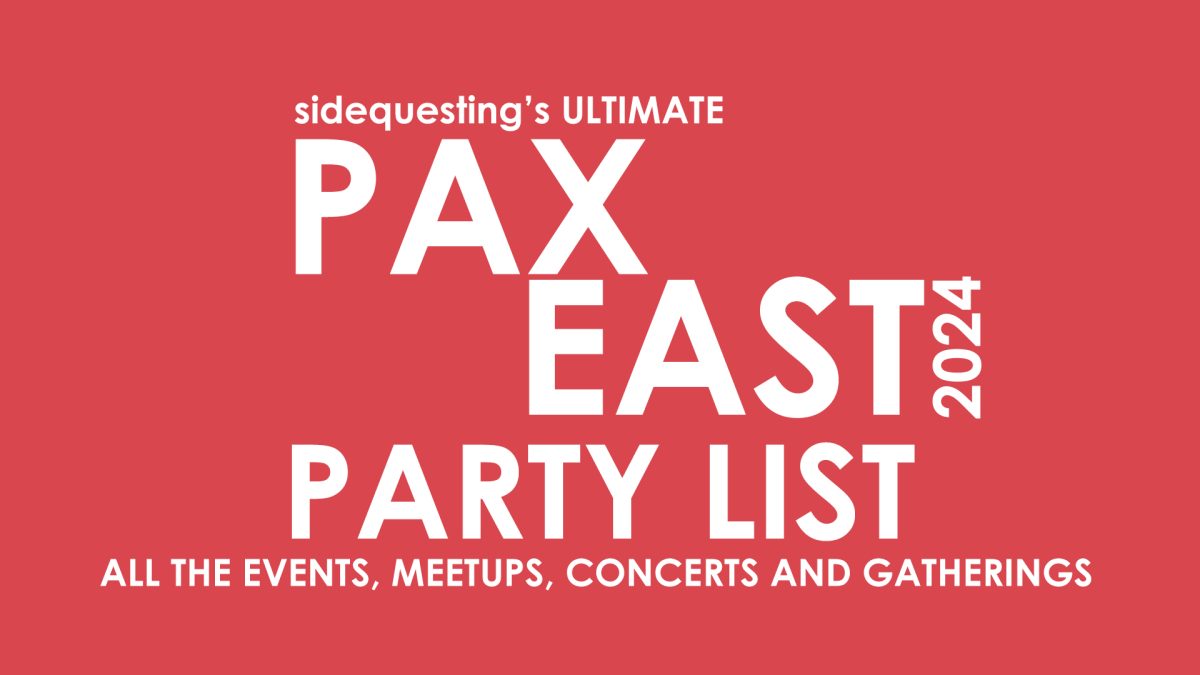 SideQuesting’s ULTIMATE PAX EAST 2024 PARTY LIST is on the way — submit