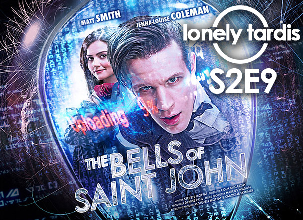 The Lonely Tardis S2E9: The Bells of St John