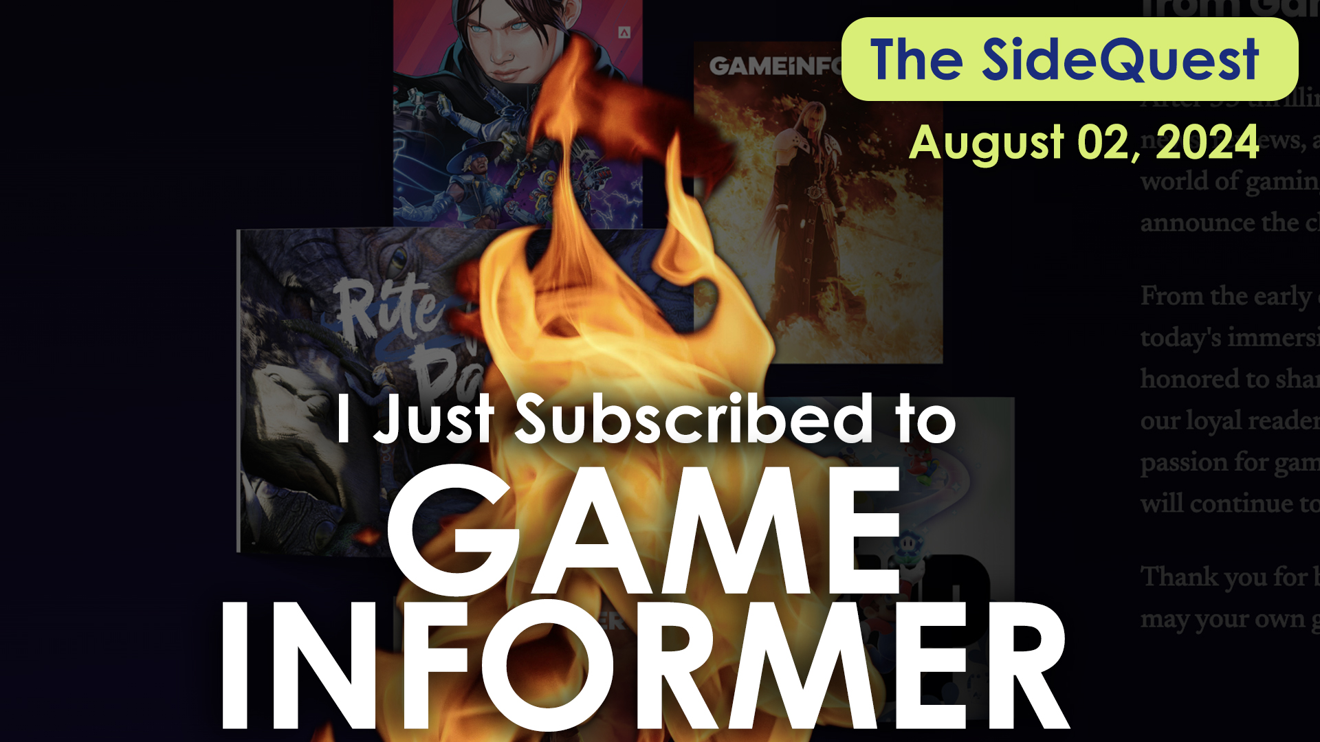 The SideQuest LIVE! August 2, 2024: I Just Subscribed to GAME INFORMER