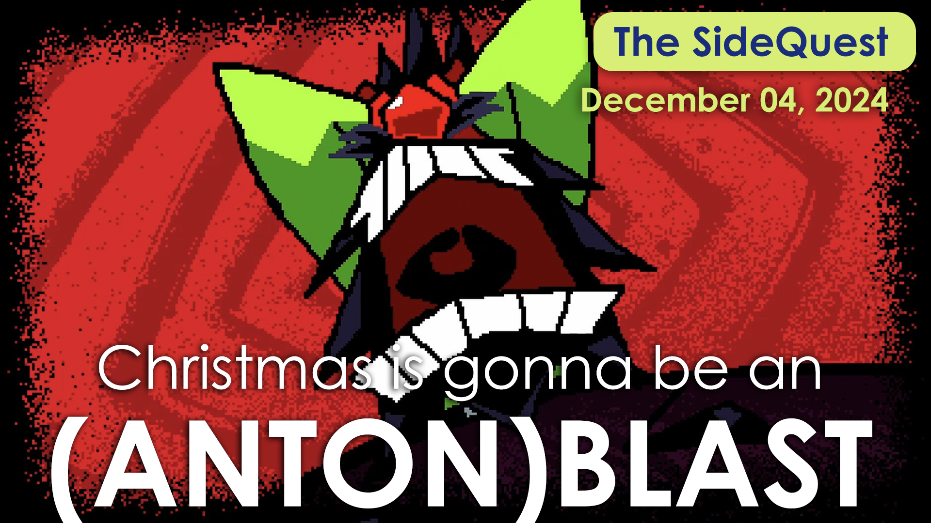 The SideQuest LIVE! December 4, 2024: Christmas is gonna be an (anton)BLAST