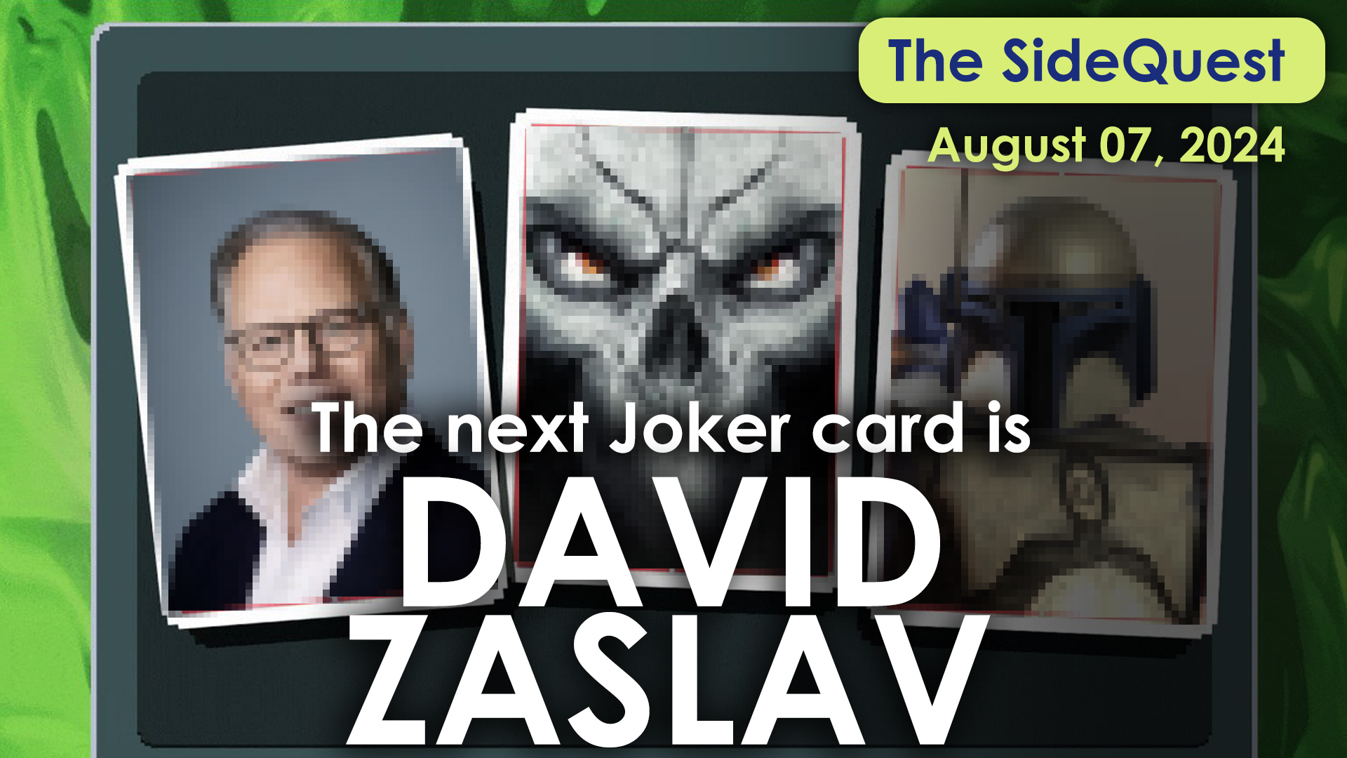 The SideQuest LIVE! August 7, 2024: The next Joker card is David Zaslav