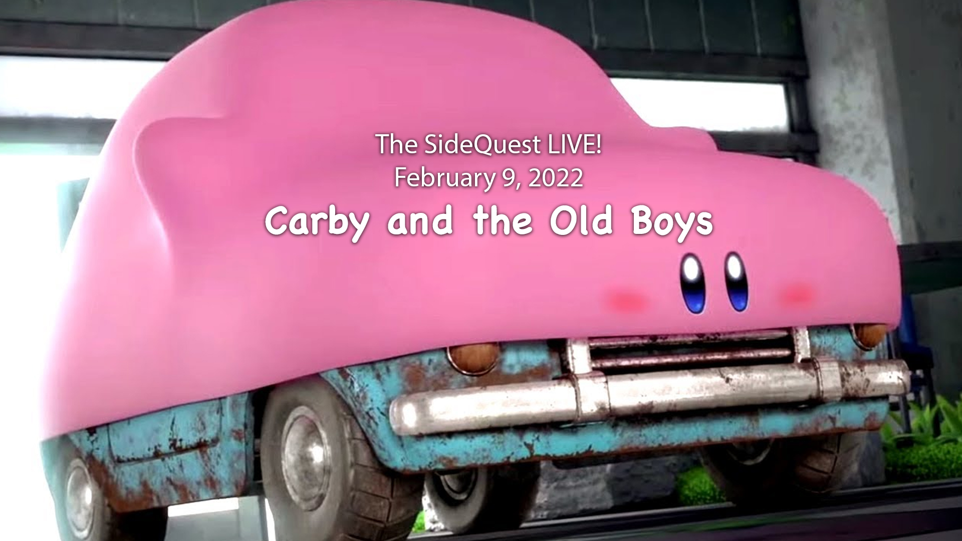 The SideQuest LIVE! February 9, 2022: Carby and the Old Boys