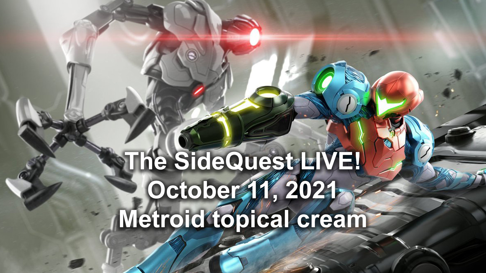 The SideQuest LIVE! October 11, 2021: Metroid topical cream