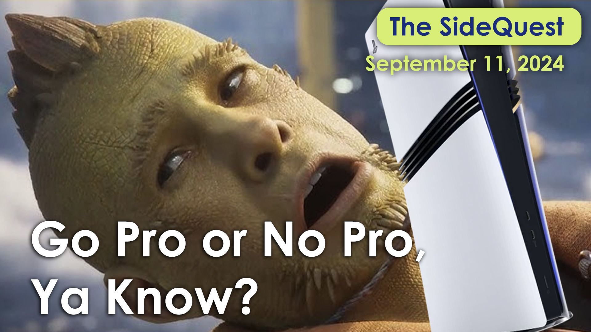 The SideQuest LIVE! September 11, 2024: Go Pro or No Pro, Ya Know?