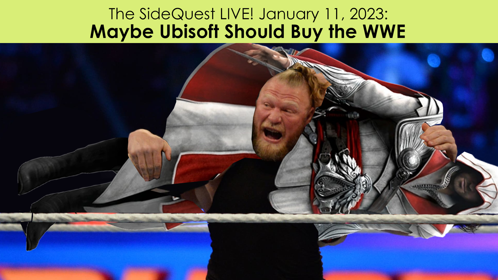 The SideQuest LIVE! January 11, 2023: Maybe Ubisoft Should Buy the WWE