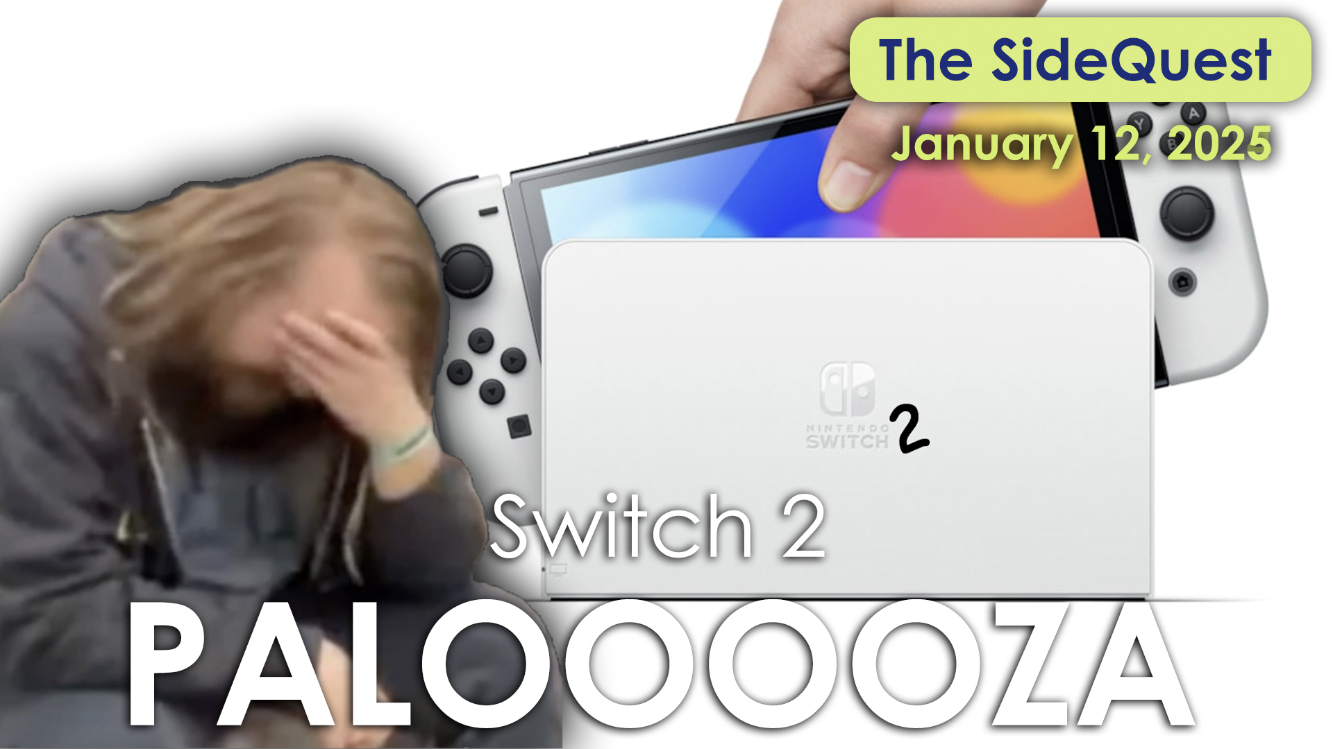 The SideQuest LIVE! January 12, 2025: Switch 2 paloooooza