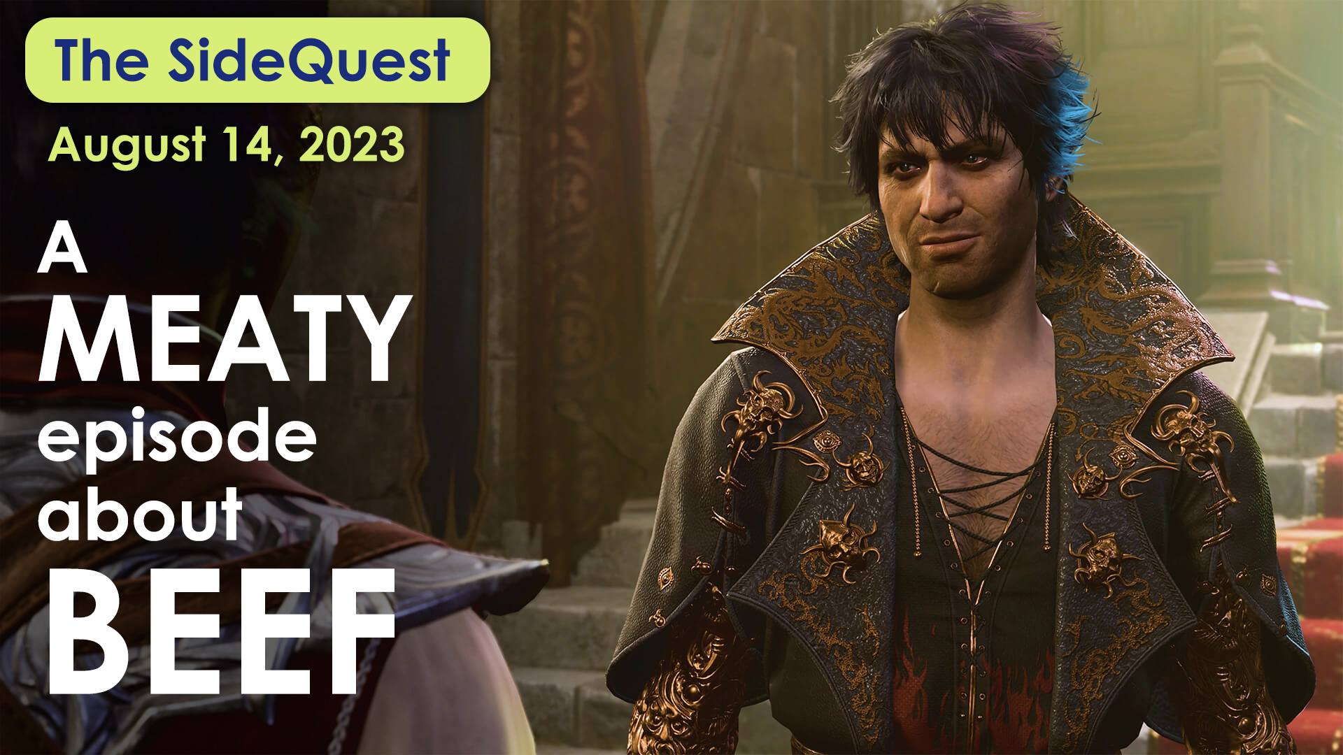 The SideQuest LIVE! August 14, 2023: A Meaty Episode about BEEF