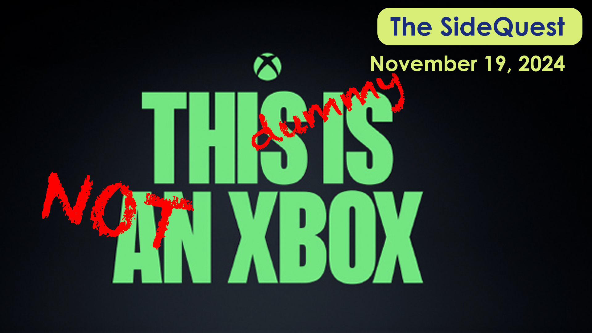 The SideQuest LIVE! November 19, 2024: This Dummy Is Not An Xbox