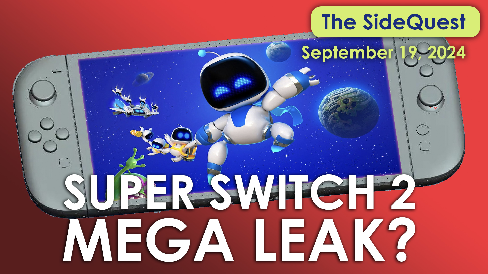 The SideQuest LIVE! September 19, 2024: SUPER SWITCH 2 MEGA LEAK?