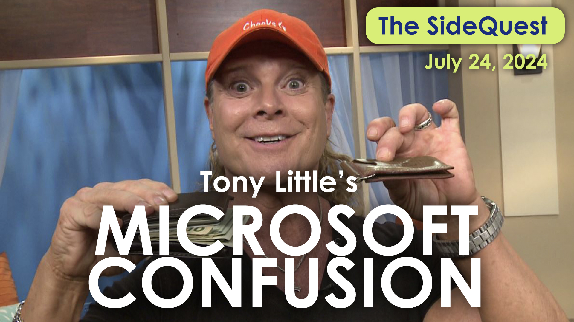 The SideQuest LIVE! July 24, 2024: Tony Little’s Microsoft Confusion