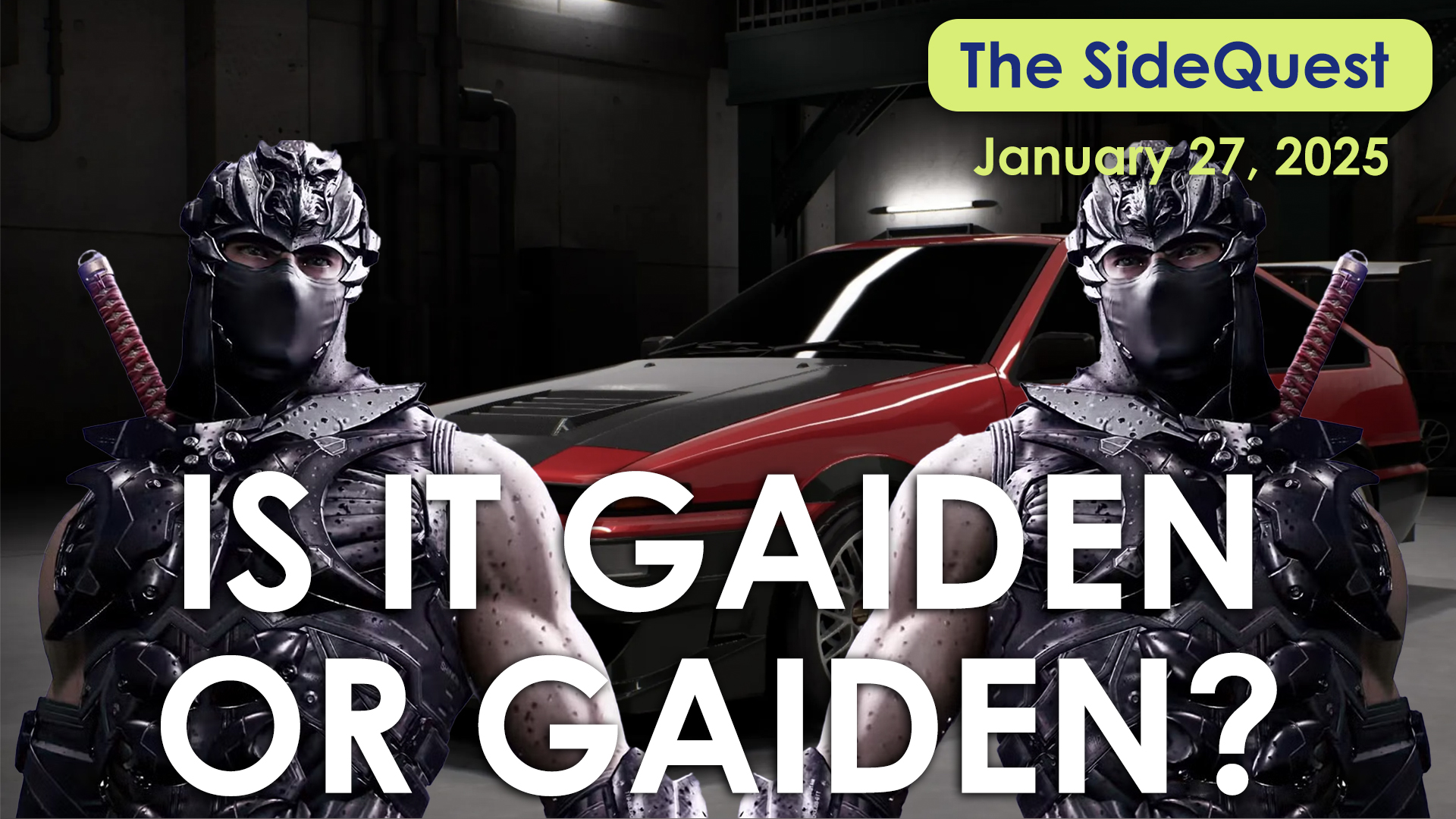 The SideQuest LIVE! January 27, 2025: Is it Gaiden or Gaiden?