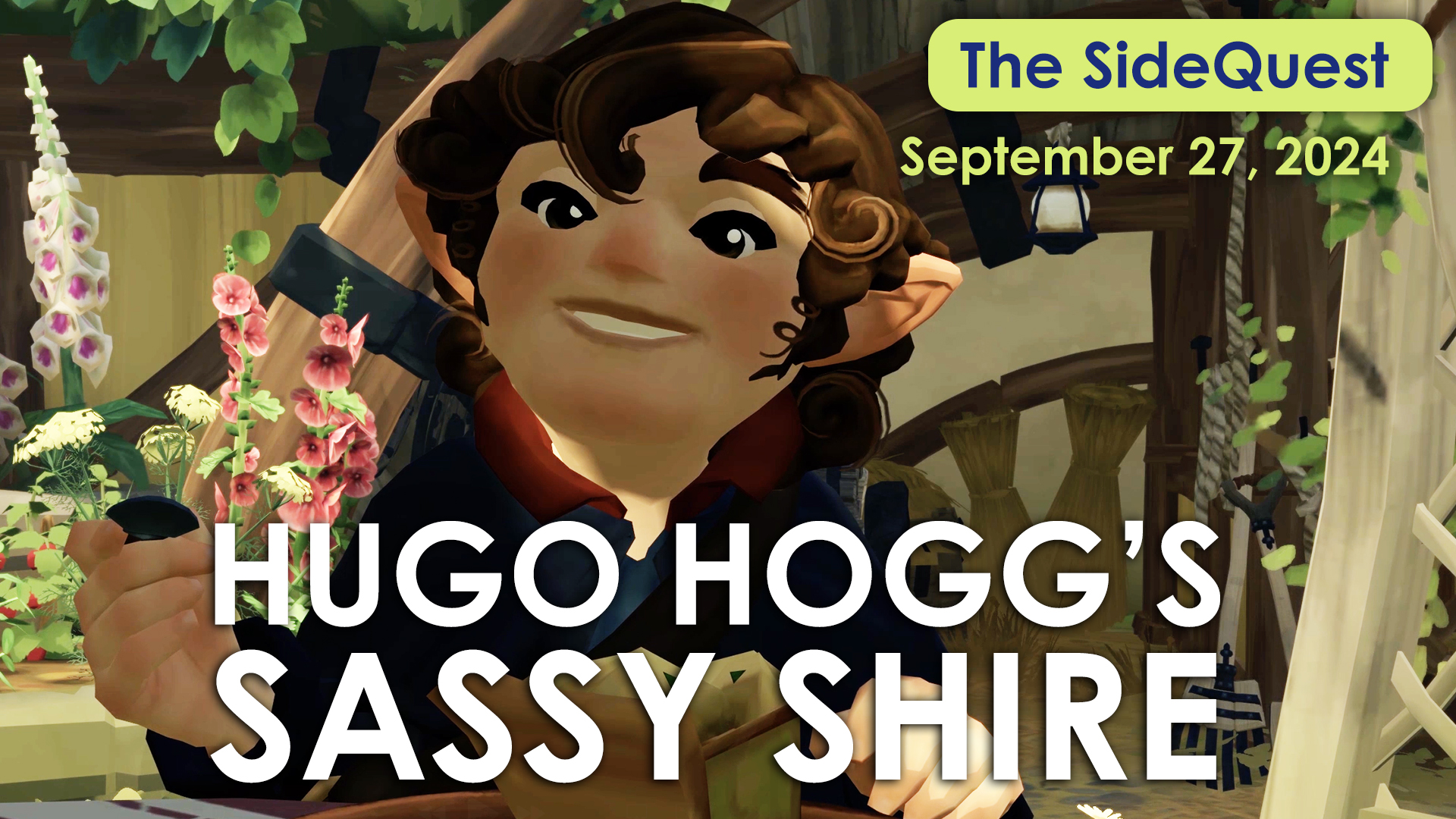 The SideQuest LIVE! September 27, 2024: Hugo Hogg’s Sassy Shire