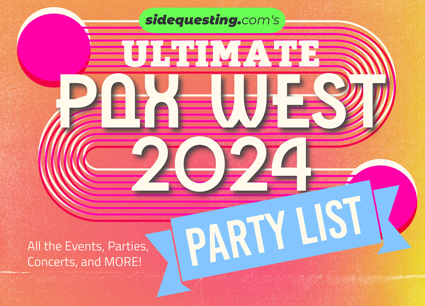 The PAX West 2024 Party List: Your ULTIMATE guide to the parties and events